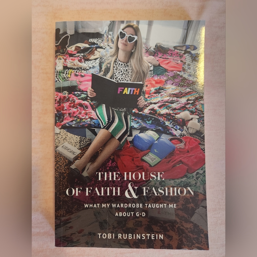 The House of Faith & Fashion: What My Wardrobe Taught Me About G-d